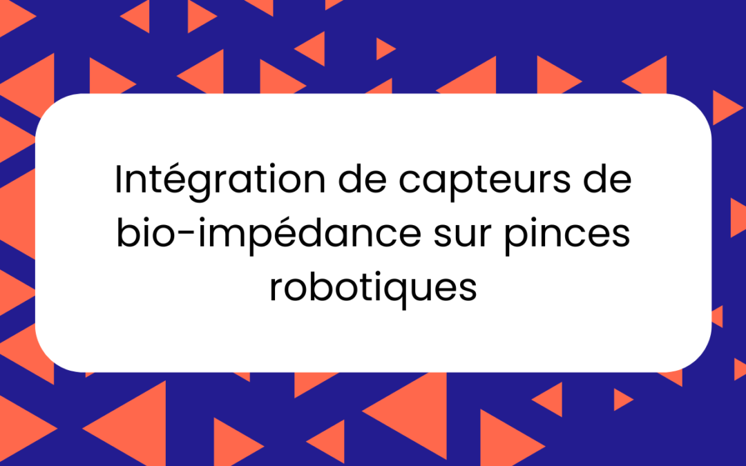 Intégration de capteurs de bio-impédance sur pinces robotiques